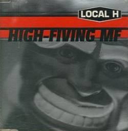 Local H : High-Fiving MF